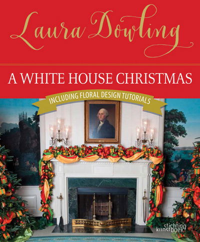 Cover for Laura Dowling · A White House Christmas (Hardcover Book) (2017)