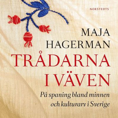 Cover for Maja Hagerman · Trådarna i väven : på spaning bland minnen och kulturarv i Sverige (Hörbuch (MP3)) (2019)