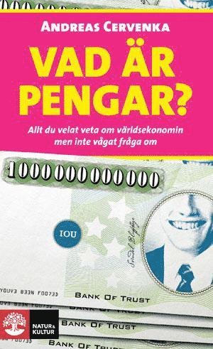 Cover for Andreas Cervenka · Vad är pengar? : allt du velat veta om världsekonomin men inte vågat fråga om (Paperback Book) (2012)