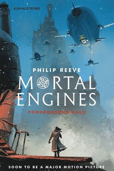 Cover for Philip Reeve · Mortal Engines: Förrädarens guld (Bound Book) (2018)