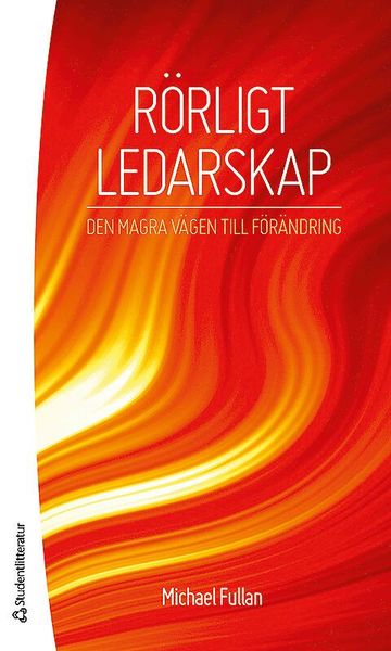 Cover for Michael Fullan · Rörligt ledarskap : den magra vägen till förändring (Buch) (2013)