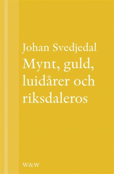 Cover for Johan Svedjedal · Mynt, guld, luidårer och riksdaleros: Pengarna och Birger Sjöbergs Kvartetten... (ePUB) (2013)