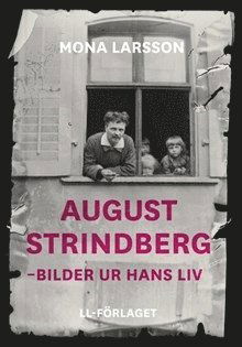 Cover for Mona Larsson · Fakta: August Strindberg : bilder ur hans liv (Bound Book) (2012)