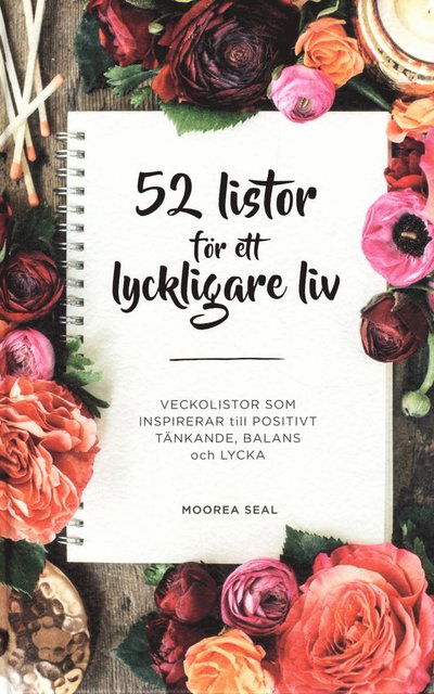 Cover for Moorea Seal · 52 listor för ett lyckligare liv : veckolistor som inspirerar till positivt tänkande, balans och lycka (Bound Book) (2017)