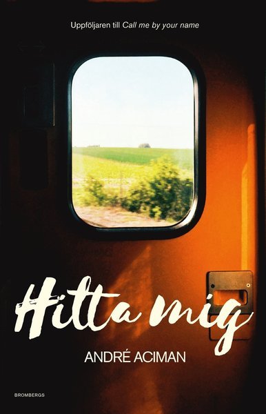 Cover for André Aciman · Hitta mig (Innbunden bok) (2019)