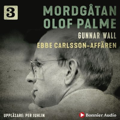 Mordgåtan Olof Palme: Ebbe Carlsson-affären - Gunnar Wall - Äänikirja - Bonnier Audio - 9789178272754 - keskiviikko 27. helmikuuta 2019