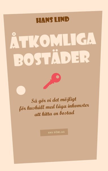 Cover for Tord af Klintberg · Åtkomliga bostäder : så gör vi det möjligt för hushåll med låga inkomster att hitta en bostad (Book) (2016)