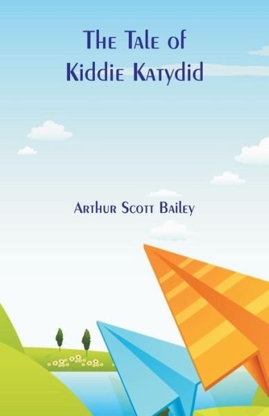 Cover for Arthur Scott Bailey · The Tale of Kiddie Katydid (Paperback Bog) (2018)