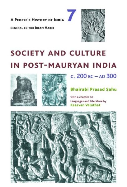 Cover for Bhairabi Prasad Sahu · A People's History of India 7 – Society and Culture in Post–Mauryan India, C. 200 BC–AD 300 (Hardcover Book) (2015)