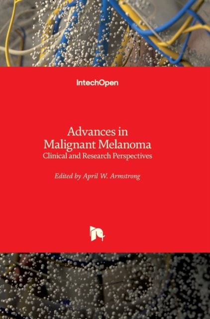 Cover for April Armstrong · Advances in Malignant Melanoma: Clinical and Research Perspectives (Hardcover bog) (2011)