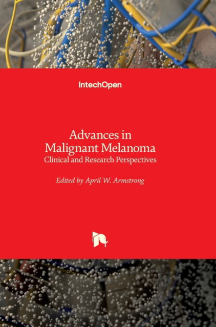 Cover for April Armstrong · Advances in Malignant Melanoma: Clinical and Research Perspectives (Innbunden bok) (2011)