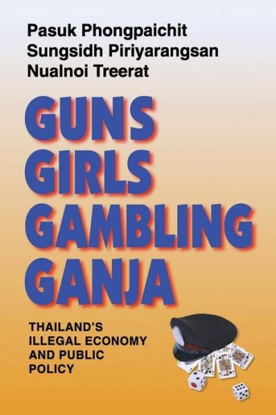 Cover for Pasuk Phongpaichit · Guns, Girls, Gambling, Ganja: Thailand's Illegal Economy and Public Policy (Paperback Bog) (1998)