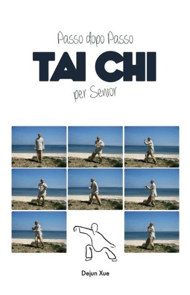 Cover for Dejun Xue · Tai Chi Per Senior, Passo Dopo Passo (Paperback Book) (2018)