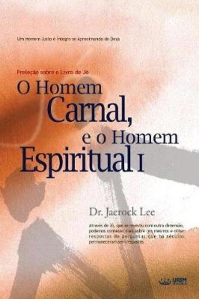 Cover for Jaerock Lee · O Homem Carnal e o Homem Espiritual I: Man of Flesh, Man of Spirit &amp;#8544; (Portuguese) (Paperback Book) (2018)