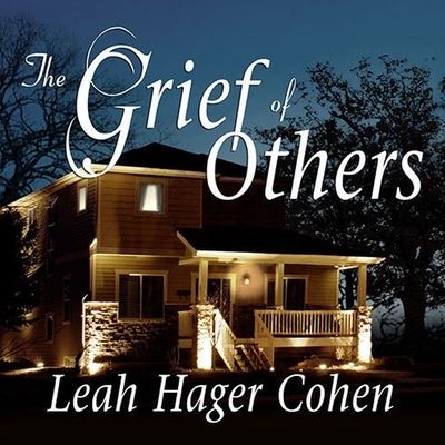 Cover for Leah Hager Cohen · The Grief of Others Lib/E (CD) (2011)