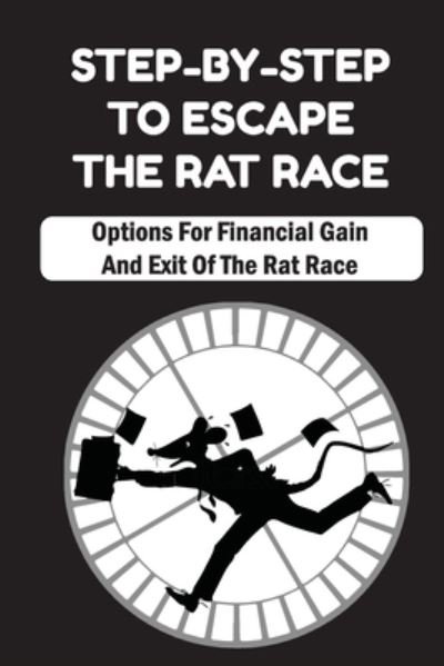 Cover for Jewel Grote · Step-By-Step To Escape The Rat Race (Paperback Book) (2021)