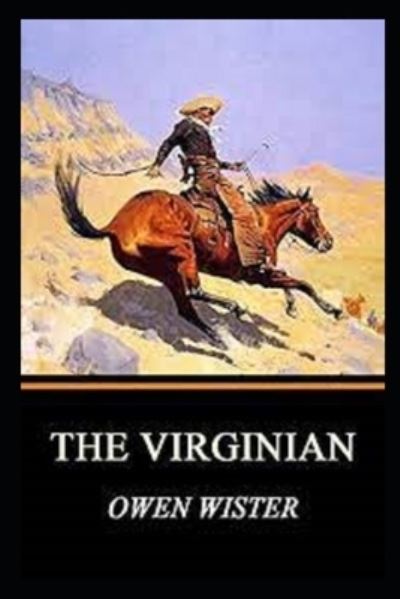 The Virginian by Owen Wister - Owen Wister - Books - Independently Published - 9798458743754 - August 21, 2021