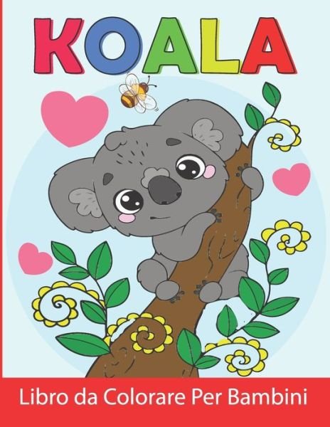 Cover for Rd Colors · Koala Libro da Colorare Per Bambini: Koala da Colorare per Ragazzi e Ragazze (Taschenbuch) (2021)