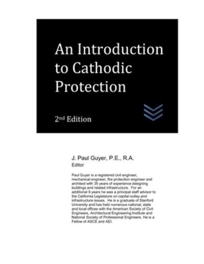 Cover for J Paul Guyer · An Introduction to Cathodic Protection Principles for Professional Engineers - Cathodic Protection Engineering (Pocketbok) (2021)