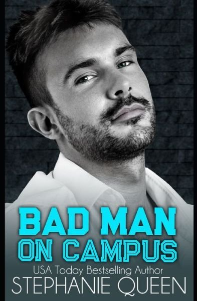 Cover for Stephanie Queen · Bad Man on Campus: a Second Chance College Romance (Paperback Book) (2021)