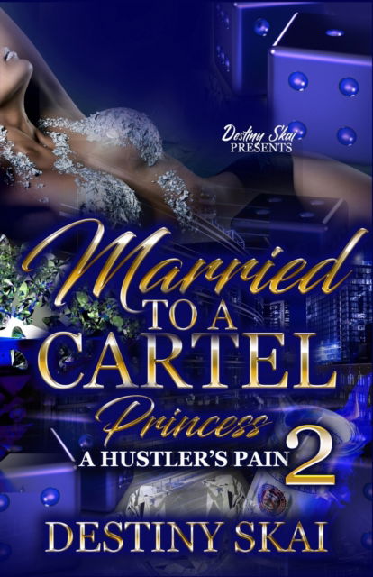 Cover for Destiny Skai · Married To A Cartel Princess 2: A Hustler's Pain - Married to a Cartel Princess (Paperback Book) (2021)