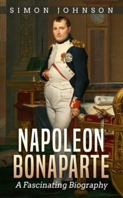 Cover for Simon Johnson · Napoleon Bonaparte: A Fascinating Biography (Paperback Book) (2021)