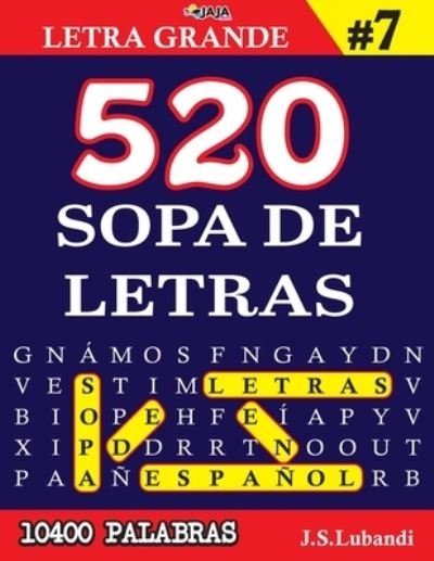 Cover for Jaja Media · 520 SOPA DE LETRAS #7 (10400 PALABRAS) - Letra Grande - Mas de 10400 Emocionantes Palabras en Espanol (Taschenbuch) (2021)