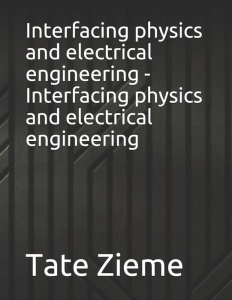 Cover for Tate Zieme · Interfacing physics and electrical engineering - Interfacing physics and electrical engineering (Paperback Book) (2021)