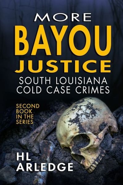 Cover for Hl Arledge · More Bayou Justice: South Louisiana Cold Case Files (Taschenbuch) (2021)