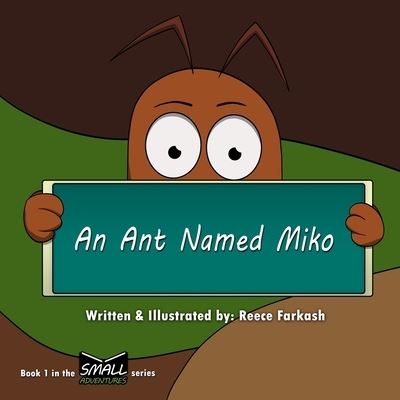 An Ant Named Miko - Reece Farkash - Bøker - Independently Published - 9798540488754 - 7. august 2021