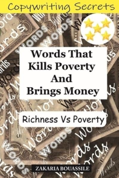 Cover for Zakaria Bouassile · Words That Kills Poverty And Brings Money; Richness Vs Poverty; (Paperback Book) (2020)
