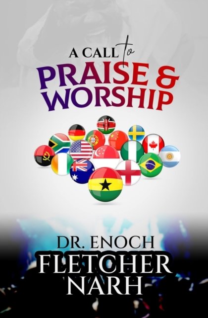 Cover for Enoch Fletcher Narh · A Call to Praise and Worship (Paperback Bog) (2020)