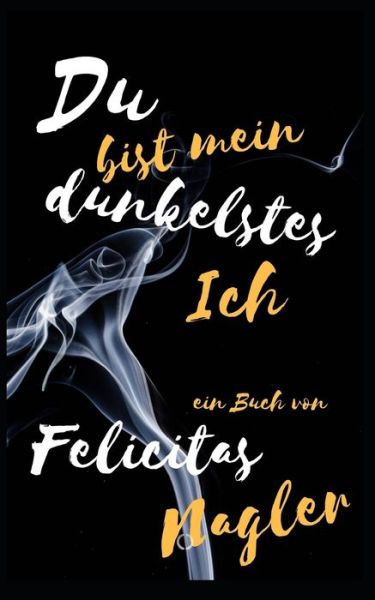 Cover for Nagler Felicitas Nagler · Du bist mein dunkelstes Ich (Paperback Book) (2020)