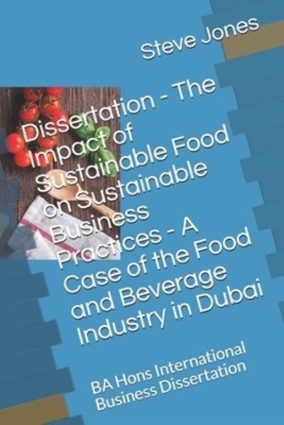 Cover for Steve Jones · Dissertation - The Impact of Sustainable Food on Sustainable Business Practices (Paperback Book) (2020)