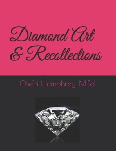 Che'ri Humphrey M Ed · Diamond Art & Recollections (Paperback Bog) (2021)