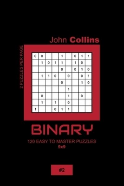 Cover for John Collins · Binary - 120 Easy To Master Puzzles 9x9 - 2 (Paperback Book) (2020)