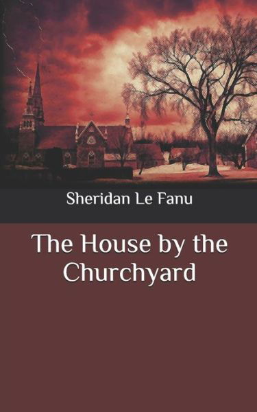 Cover for Sheridan Le Fanu · The House by the Churchyard (Paperback Book) (2020)
