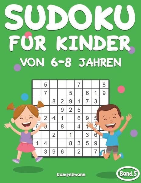 Sudoku fur Kinder von 6-8 Jahren - Kampelmann - Książki - Independently Published - 9798640506754 - 26 kwietnia 2020