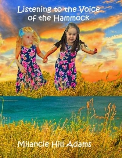 Cover for Milancie Hill Adams · Listening to the Voice of the Hammock (Paperback Book) (2020)