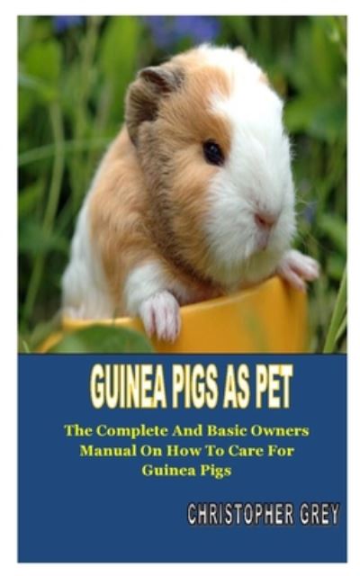 Cover for Christopher Grey · Guinea Pigs as Pet (Paperback Book) (2020)