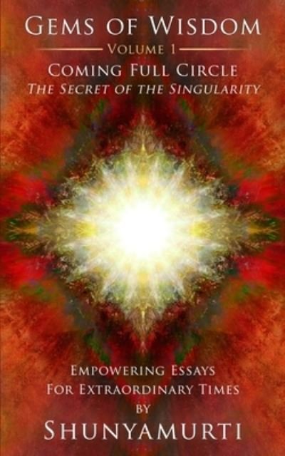 Cover for Shunyamurti · Coming Full Circle: The Secret of the Singularity (Taschenbuch) (2021)