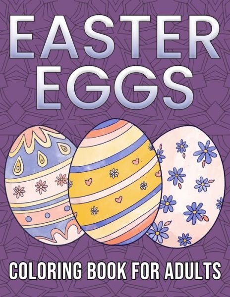 Cover for Mn White Press · Easter Eggs Coloring Book For Adults (Taschenbuch) (2021)