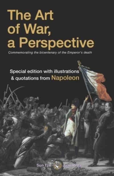 Cover for Sun Tzu Sun Zi · The Art of War, a Perspective. Commemorating the bicentenary of the Emperor's death (illustrated and annotated): Special edition with illustrations &amp; quotations from Napoleon (Paperback Book) (2021)