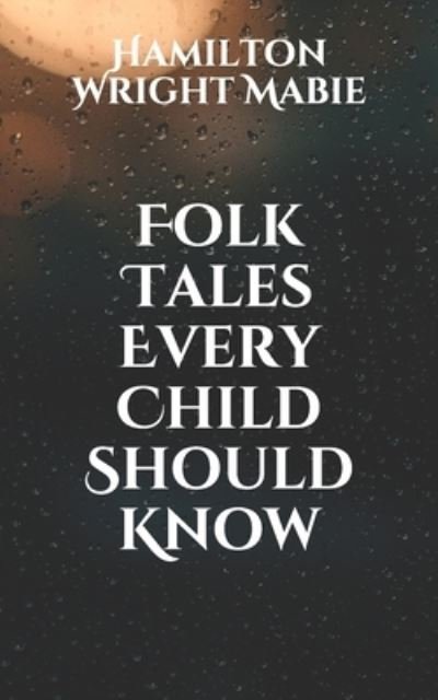 Cover for Hamilton Wright Mabie · Folk Tales Every Child Should Know (Paperback Book) (2021)