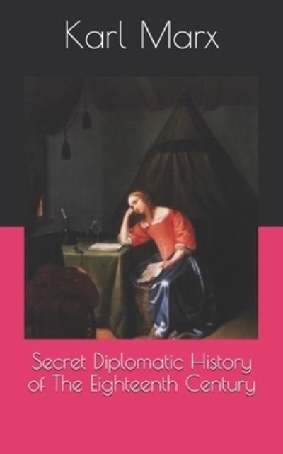 Cover for Karl Marx · Secret Diplomatic History of The Eighteenth Century (Pocketbok) (2021)