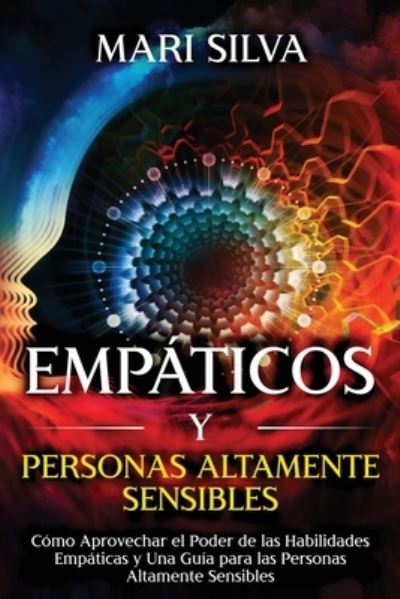 Empaticos y personas altamente sensibles - Mari Silva - Books - Independently Published - 9798729186754 - March 27, 2021