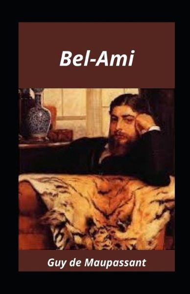 Cover for Guy De Maupassant · Bel-Ami illustrated (Paperback Book) (2021)