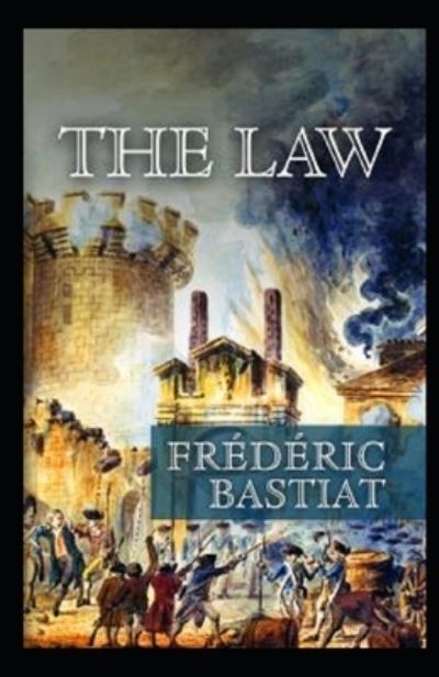 The Law Annotated - Frederic Bastiat - Books - Independently Published - 9798738377754 - April 15, 2021