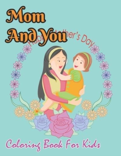 Cover for Robert Smith · Mom And You Coloring Book For Kids (Pocketbok) (2021)