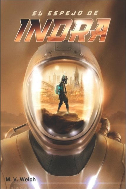 Cover for M V Welch · El Espejo de Indra - El Espejo de Indra (Paperback Book) (2022)